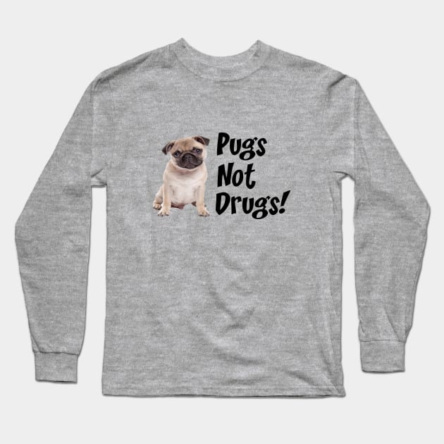 Pugs not drugs Long Sleeve T-Shirt by cypryanus
